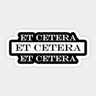 etc. et cetera Sticker